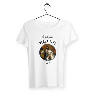 T-shirt femme - C'est pas Versailles ici ! - #shop_name - Premium Plus