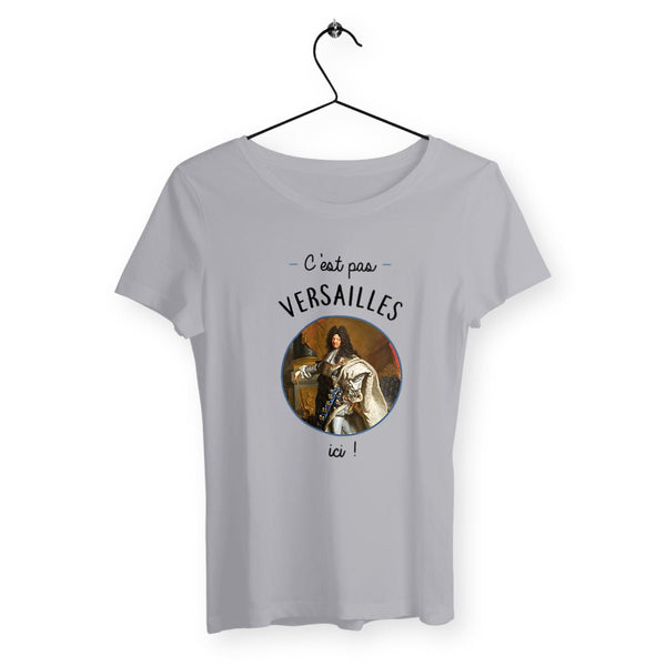 T-shirt femme - C'est pas Versailles ici ! - #shop_name - Premium Plus