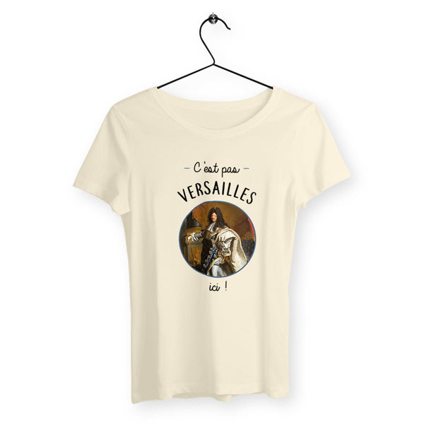 T-shirt femme - C'est pas Versailles ici ! - #shop_name - Premium Plus