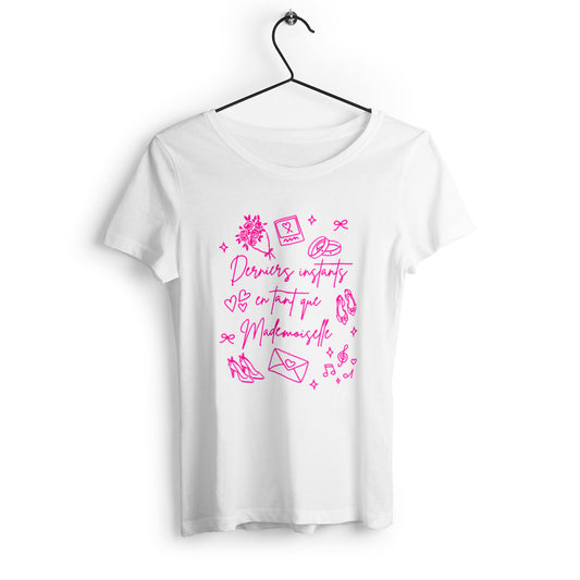 T-shirt femme Derniers instants en tant que Mademoiselle