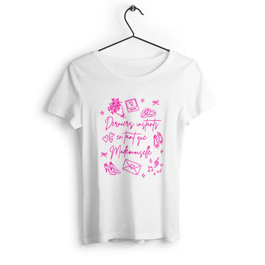 T-shirt femme Derniers instants en tant que Mademoiselle