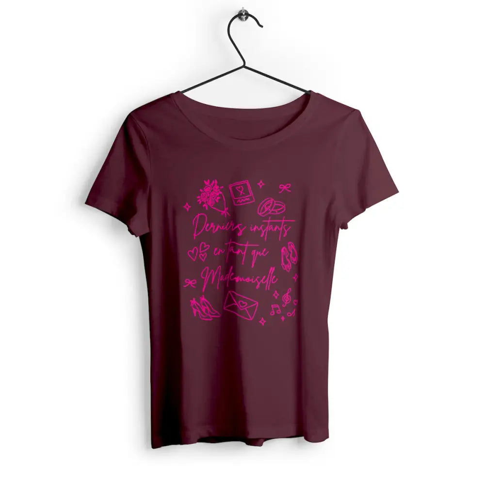 T-shirt femme Derniers instants en tant que Mademoiselle