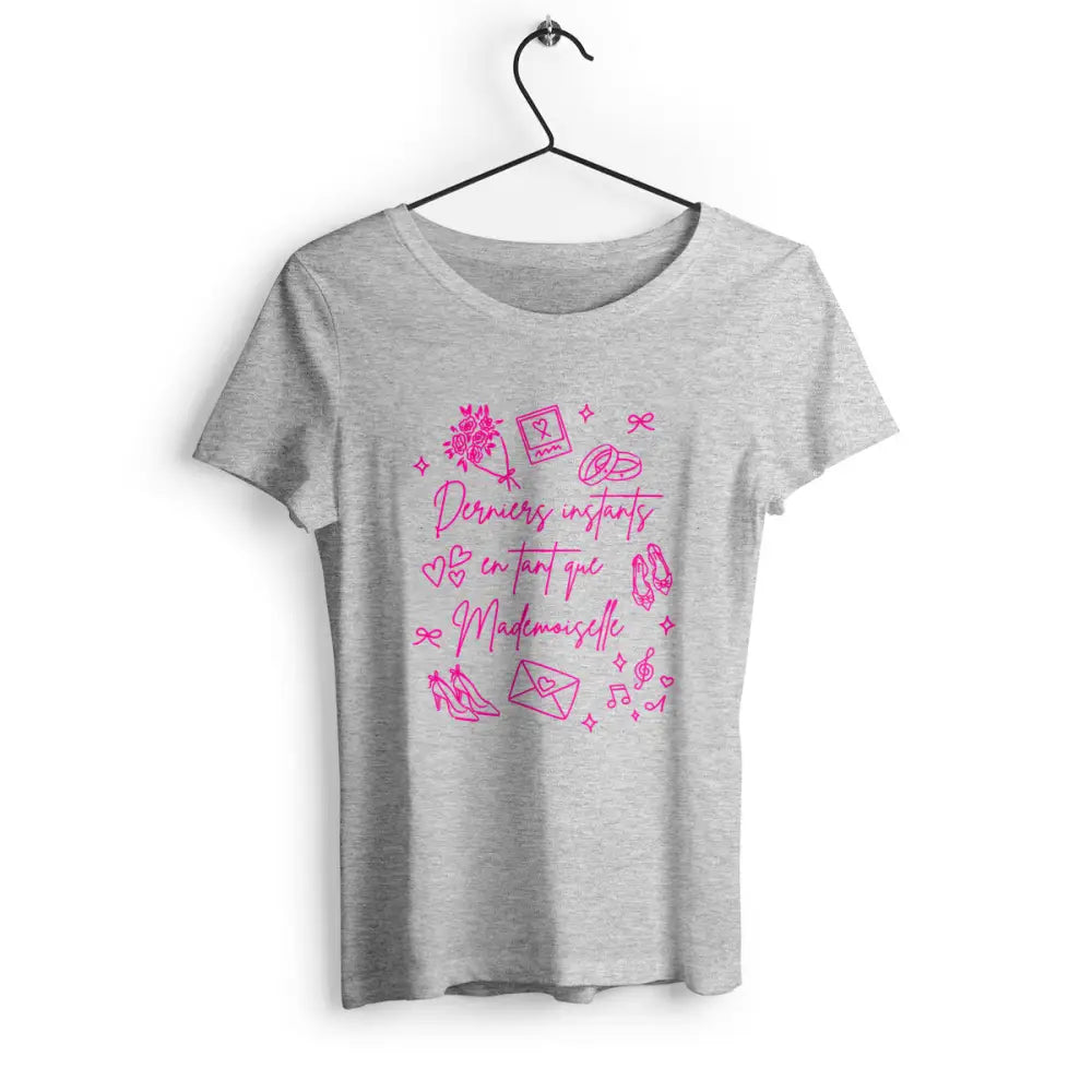 T-shirt femme Derniers instants en tant que Mademoiselle