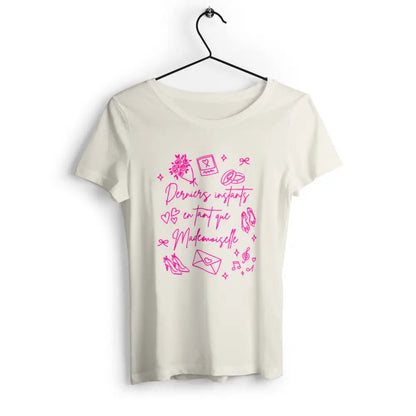 T-shirt femme Derniers instants en tant que Mademoiselle