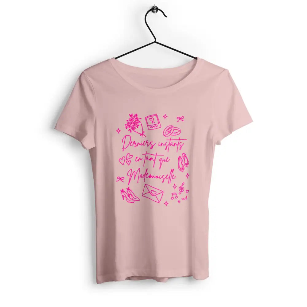 T-shirt femme Derniers instants en tant que Mademoiselle