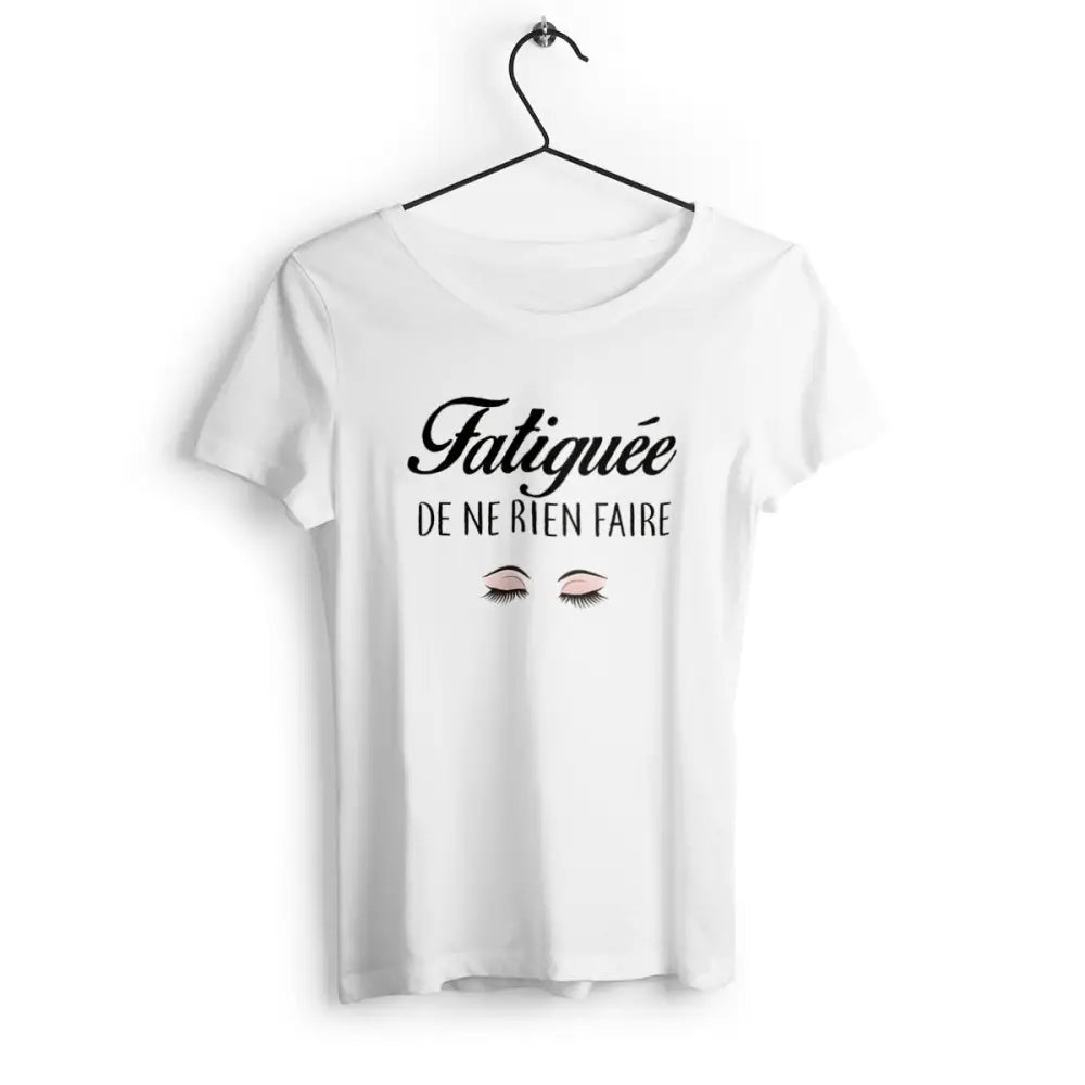T-shirt femme avec texte humoristique "Fatiguée de ne rien faire"