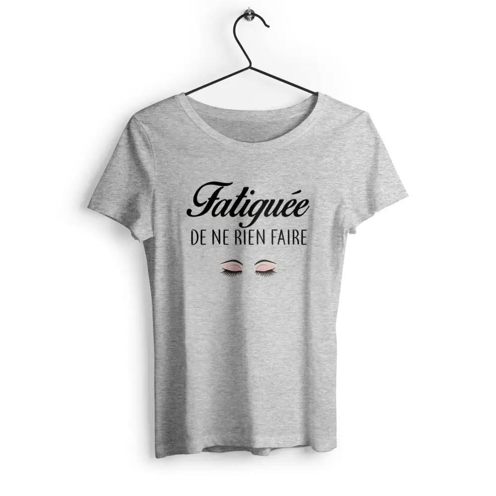 T-shirt femme avec texte humoristique "Fatiguée de ne rien faire"