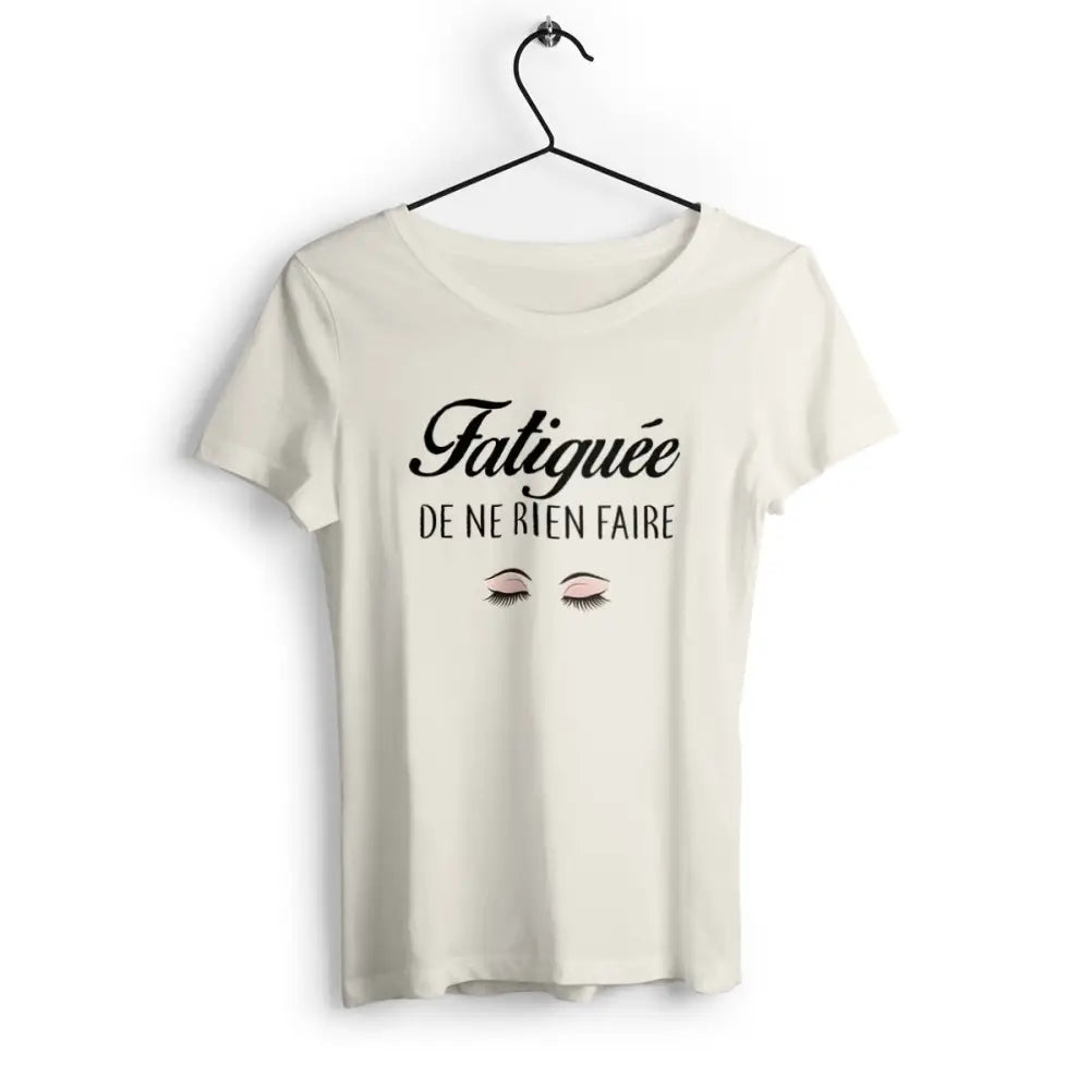 T-shirt femme avec texte humoristique "Fatiguée de ne rien faire"