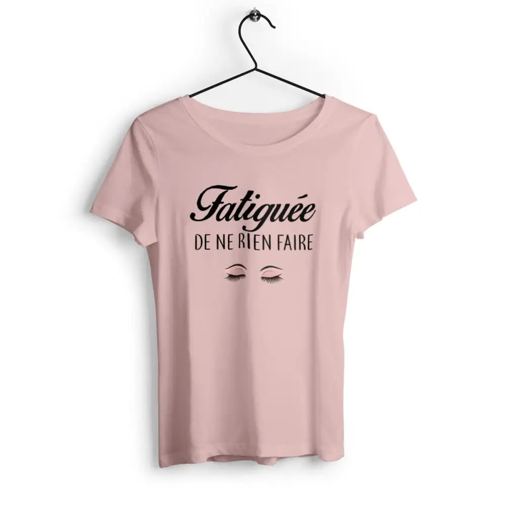 T-shirt femme avec texte humoristique "Fatiguée de ne rien faire"