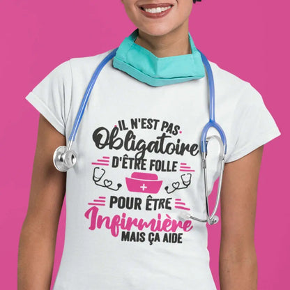 T-shirt femme Il n'est pas obligatoire d'être folle pour être infirmière mais ça aide TPOP