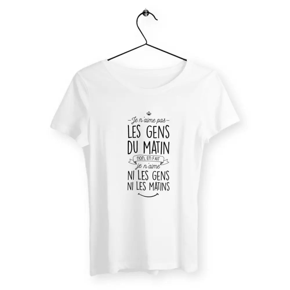T-shirt femme avec l'inscription "Je n'aime pas les gens du matin", un modèle drôle et décalé pour celles qui préfèrent la tranquillité du matin. Confortable et humoristique, parfait pour afficher votre humeur du jour.