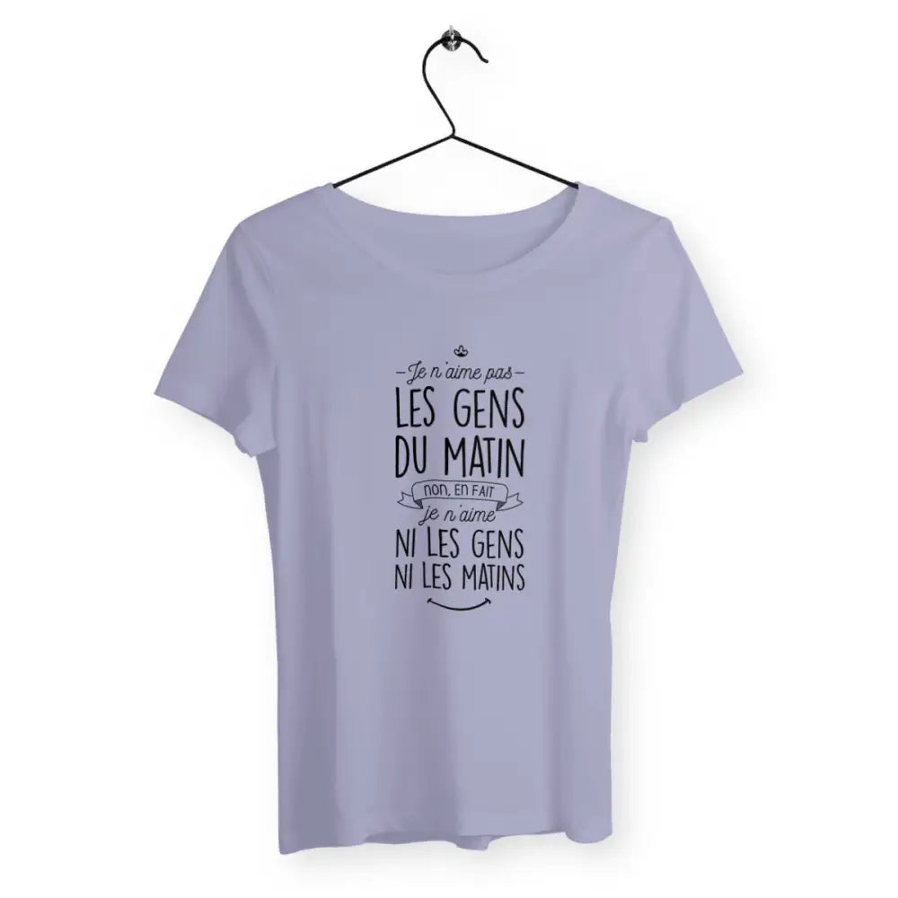 T-shirt femme avec l'inscription "Je n'aime pas les gens du matin", un modèle drôle et décalé pour celles qui préfèrent la tranquillité du matin. Confortable et humoristique, parfait pour afficher votre humeur du jour.