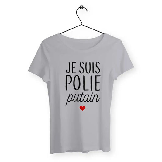T-shirt femme "Je suis polie putain" - Un design audacieux et drôle pour affirmer son caractère avec humour.