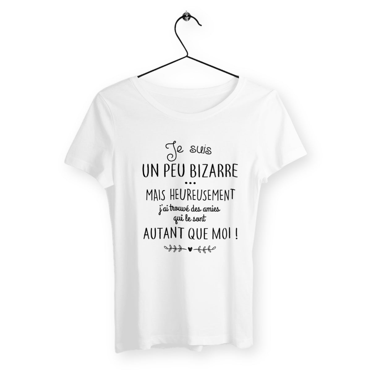 T-shirt femme - Je suis un peu bizarre - #shop_name - Premium Plus