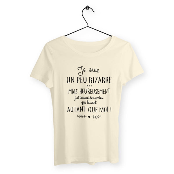 T-shirt femme - Je suis un peu bizarre - #shop_name - Premium Plus