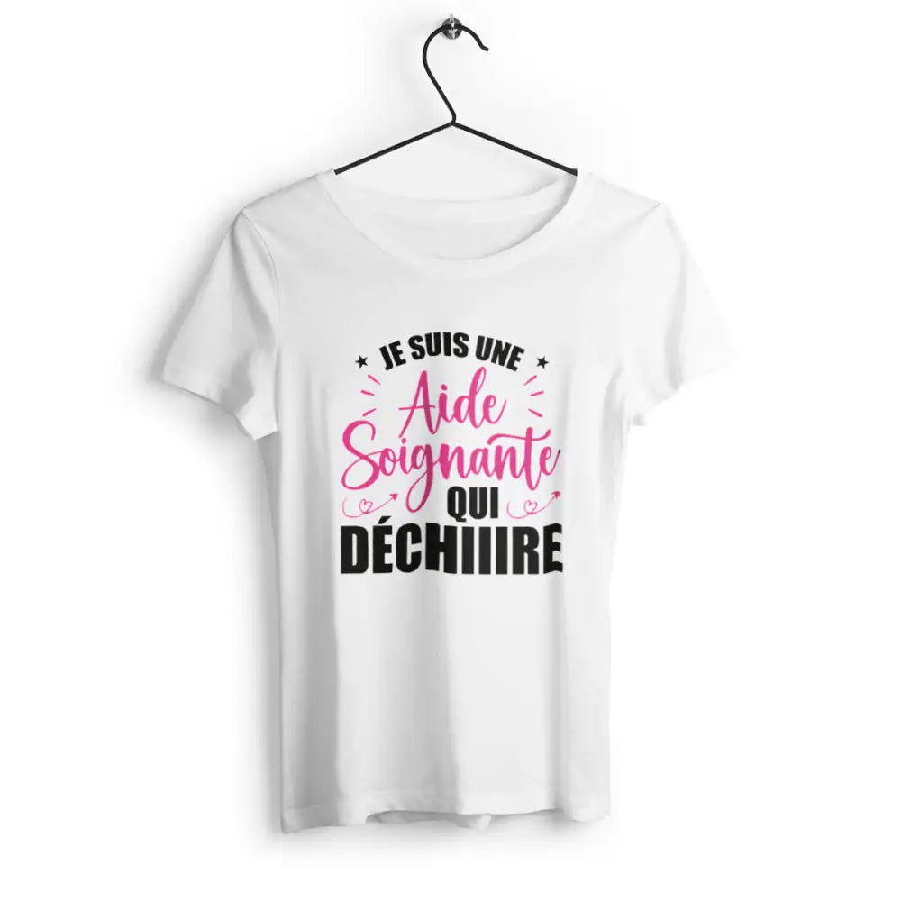 T-shirt femme "Je suis une aide soignante qui déchire", design inspirant et moderne pour rendre hommage aux soignants, en coton doux et confortable.