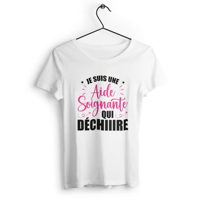T-shirt femme "Je suis une aide soignante qui déchire", design inspirant et moderne pour rendre hommage aux soignants, en coton doux et confortable.