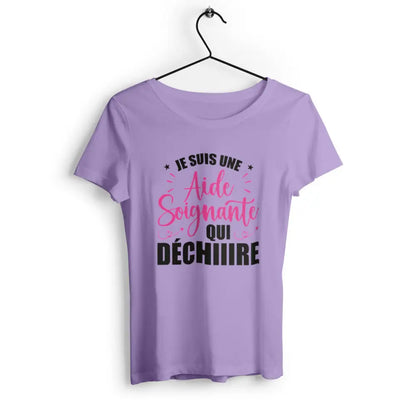 T-shirt femme "Je suis une aide soignante qui déchire", design inspirant et moderne pour rendre hommage aux soignants, en coton doux et confortable.