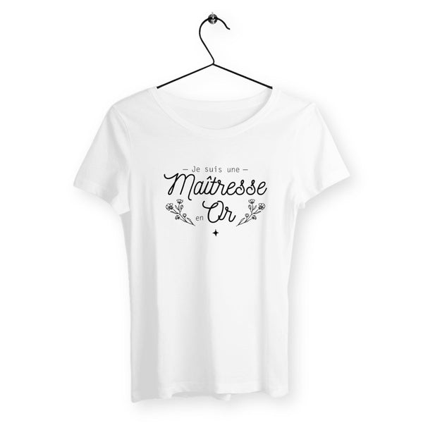 T-shirt femme - Je suis une maîtresse en or - #shop_name - Premium Plus