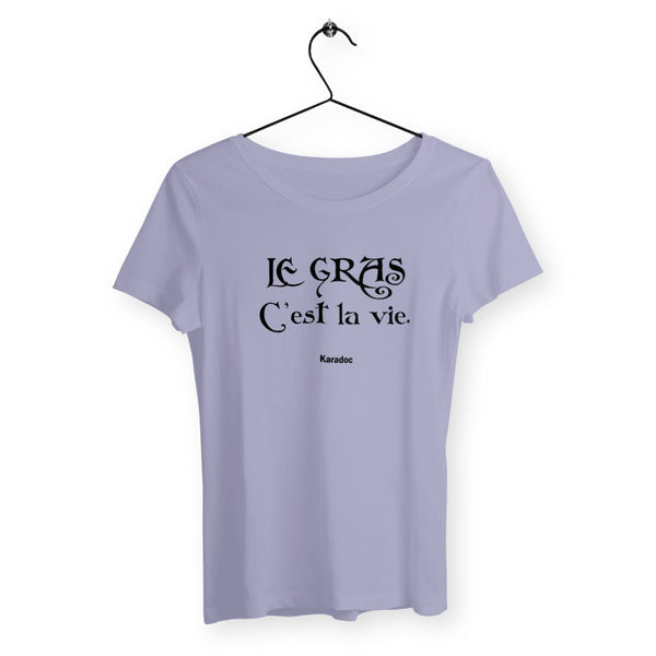 T-shirt femme - Le gras c'est la vie - #shop_name - Premium Plus