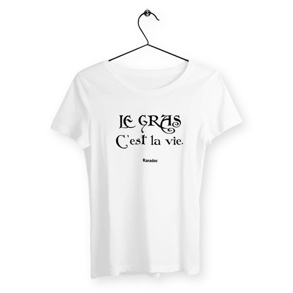 T-shirt femme - Le gras c'est la vie - #shop_name - Premium Plus