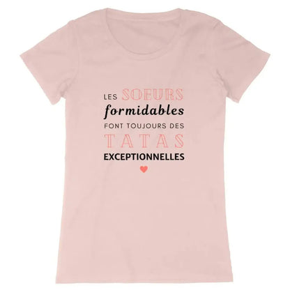 T-shirt femme Les sœurs formidables font toujours des tatas exceptionnelles