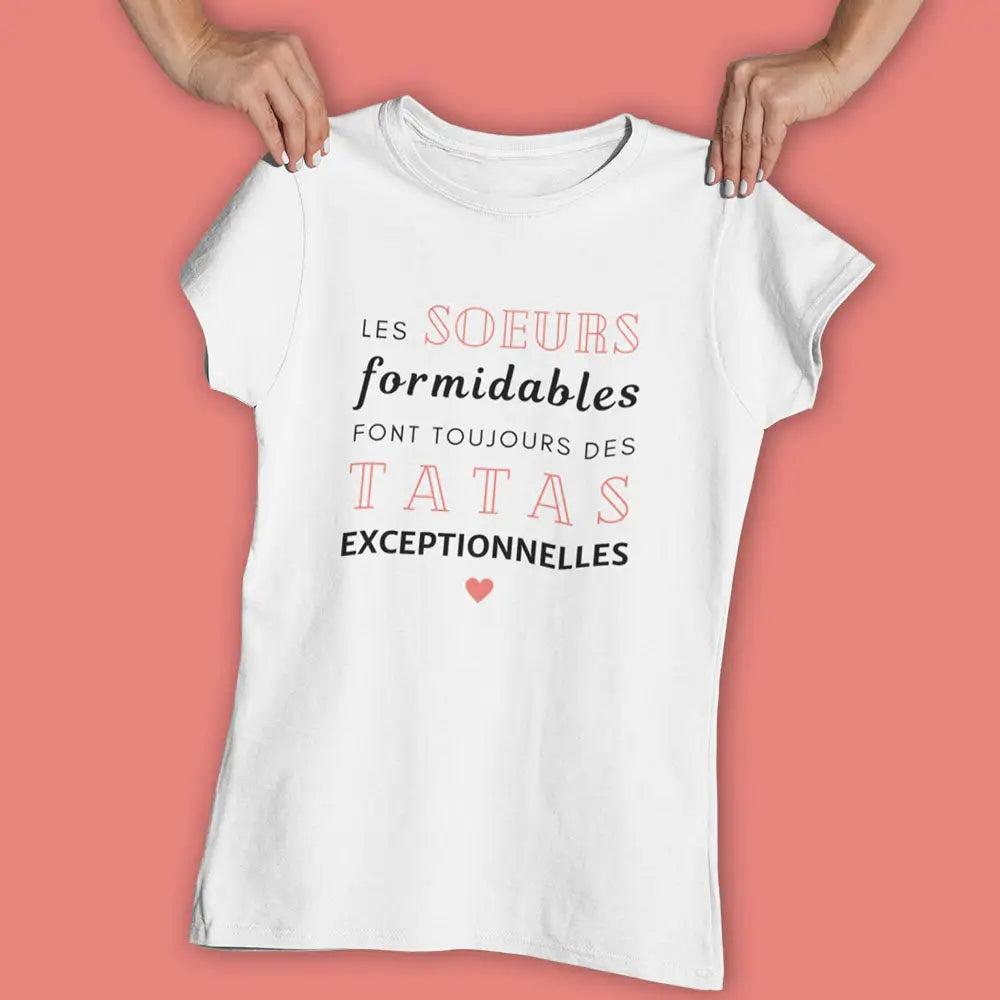 T-shirt femme Les sœurs formidables font toujours des tatas exceptionnelles