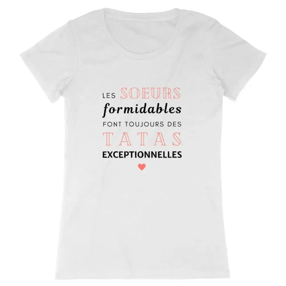 T-shirt femme Les sœurs formidables font toujours des tatas exceptionnelles