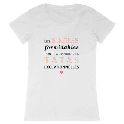 T-shirt femme Les sœurs formidables font toujours des tatas exceptionnelles