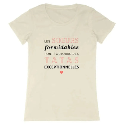 T-shirt femme Les sœurs formidables font toujours des tatas exceptionnelles
