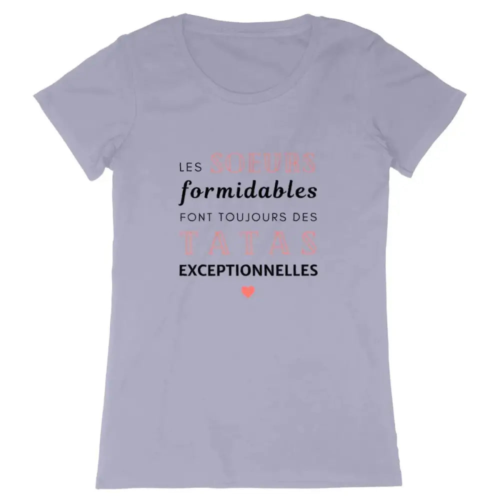 T-shirt femme Les sœurs formidables font toujours des tatas exceptionnelles