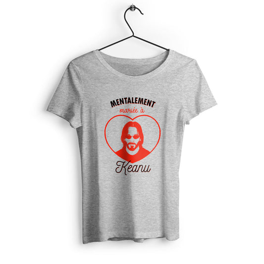 T-shirt femme Mentalement mariée à Keanu