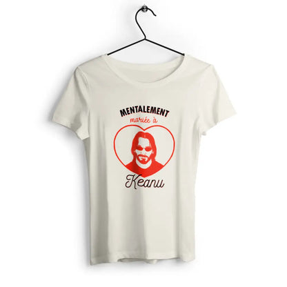 T-shirt femme Mentalement mariée à Keanu