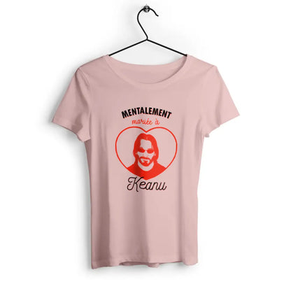 T-shirt femme Mentalement mariée à Keanu