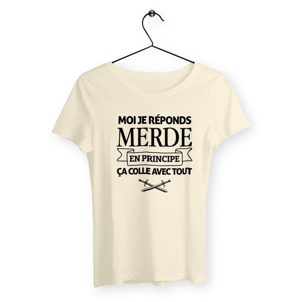 T-shirt femme - Moi je réponds merde, en principe ça colle avec tout - #shop_name - Premium Plus