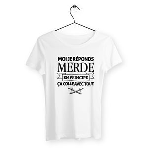 T-shirt femme - Moi je réponds merde, en principe ça colle avec tout - #shop_name - Premium Plus