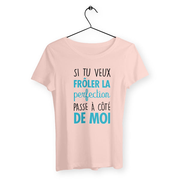 T-shirt femme - Si tu veux frôler la perfection - #shop_name - Premium Plus