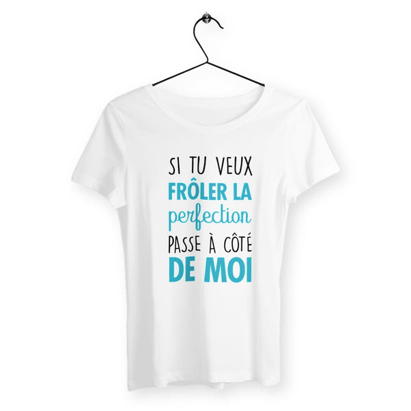 T-shirt femme - Si tu veux frôler la perfection - #shop_name - Premium Plus