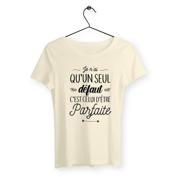 T-shirt femme - Un seul défaut, parfaite - #shop_name - Premium Plus