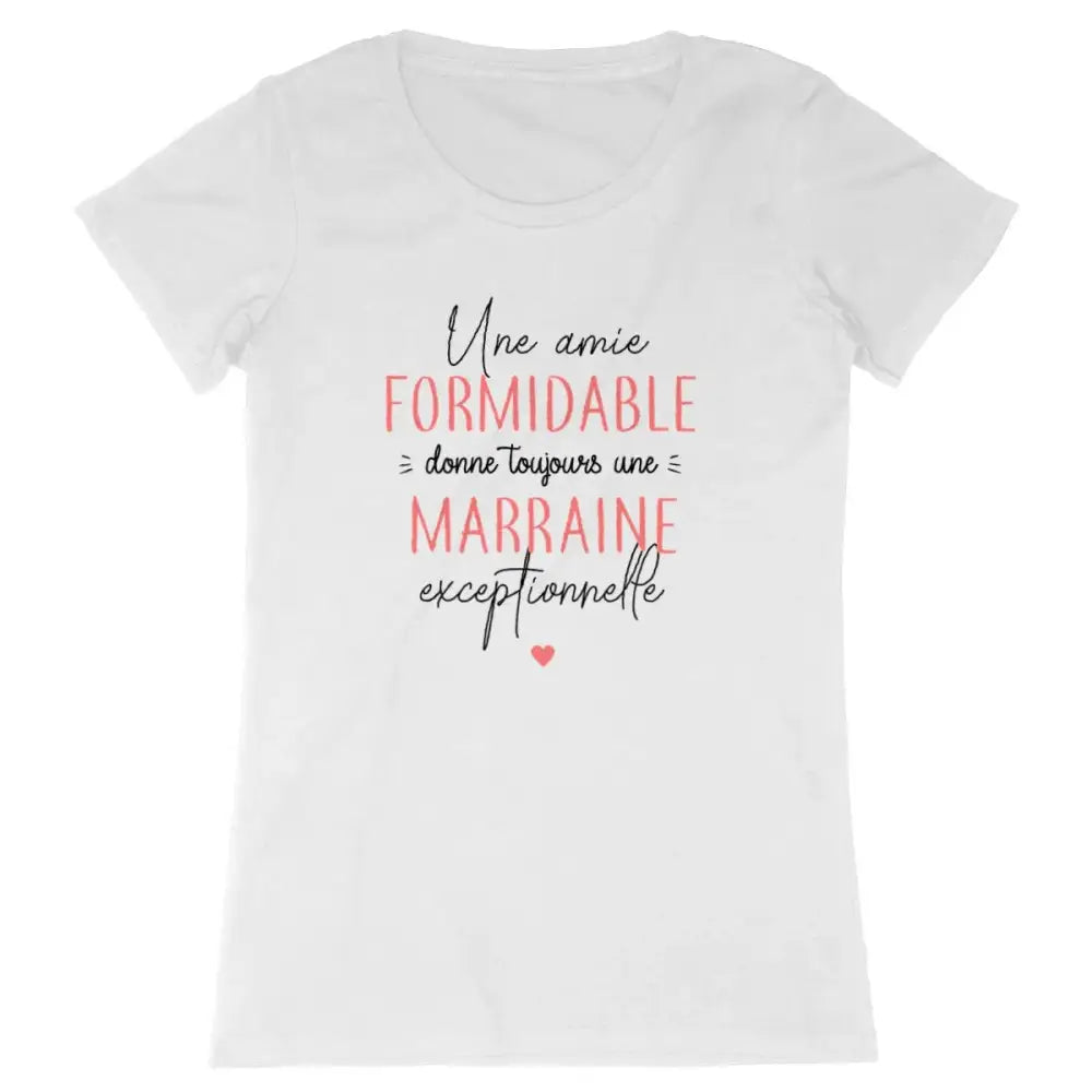 T-shirt femme Une amie formidable donne toujours une marraine exceptionnelle