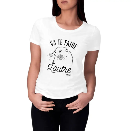 T-shirt femme avec inscription humoristique "Va te faire loutre merci" – Un jeu de mots décalé et amusant pour celles qui aiment l'ironie et les animaux. Parfait pour un look fun et original !