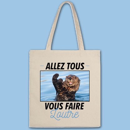 Totebag Allez tous vous faire loutre