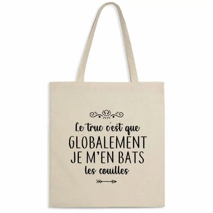 Totebag en coton biologique avec l’inscription humoristique et provocante "Globalement je m’en bats les couilles", sac léger de 160 g, taille unique, style décalé et éco-responsable.
