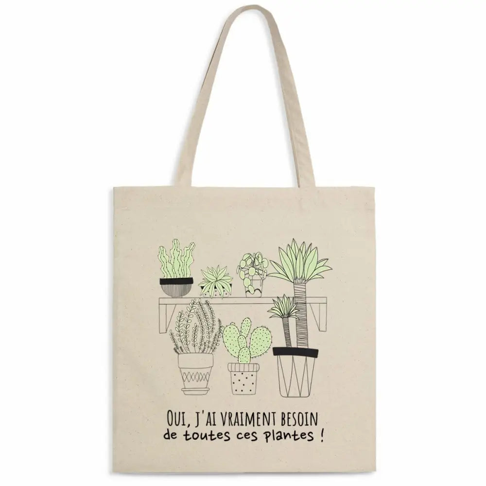 Totebag en Coton Bio Oui j'ai vraiment besoin de toutes ces plantes