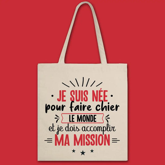Totebag Je suis née pour faire chier le monde