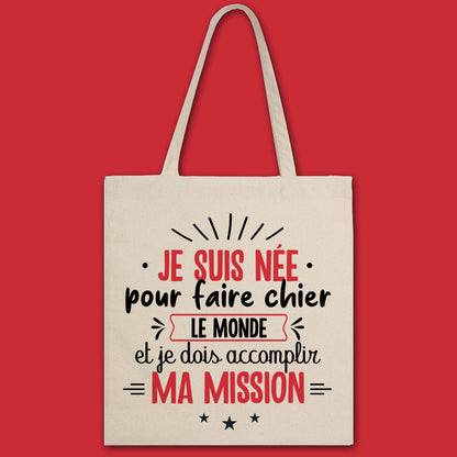 Totebag Je suis née pour faire chier le monde
