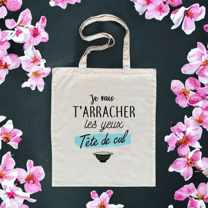 Totebag en coton biologique avec l’inscription humoristique et provocante "Je vais t’arracher les yeux, tête de cul", sac léger de 160 g, taille unique.