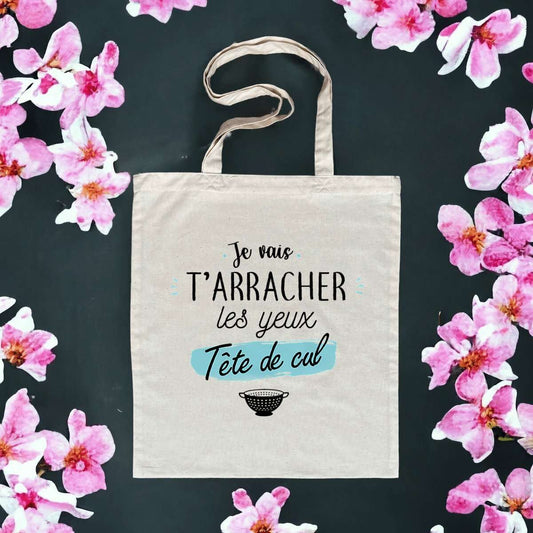 Totebag en coton biologique avec l’inscription humoristique et provocante "Je vais t’arracher les yeux, tête de cul", sac léger de 160 g, taille unique.
