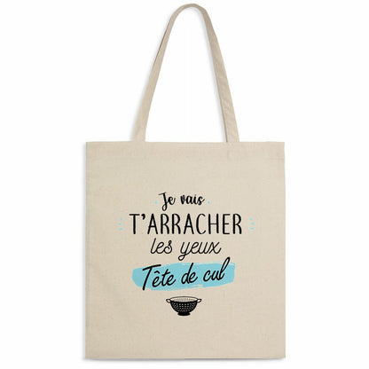 Totebag en coton biologique avec l’inscription humoristique et provocante "Je vais t’arracher les yeux, tête de cul", sac léger de 160 g, taille unique.