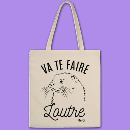 Totebag Va te faire loutre merci